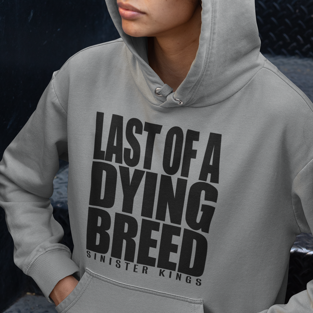 Last Of A Dying Breed - Hoodie - SINISTER KINGS