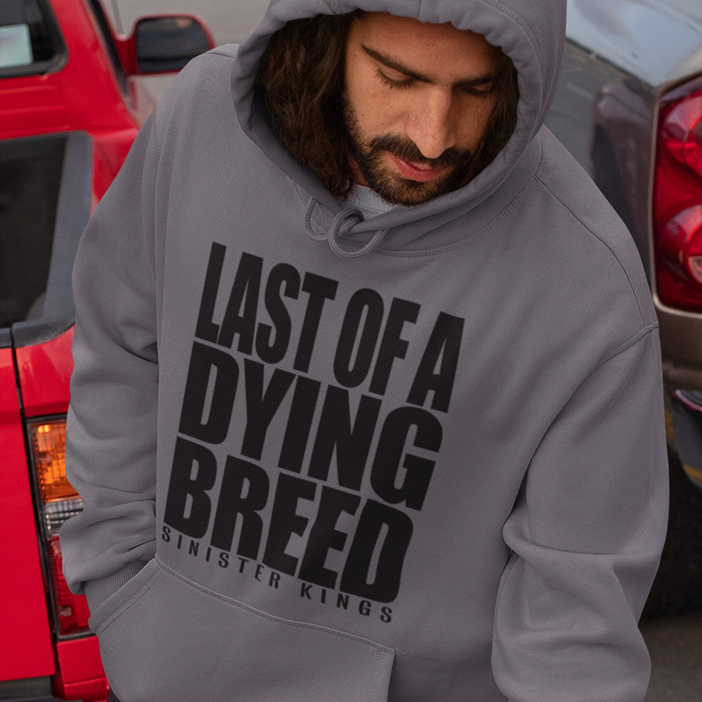Last Of A Dying Breed - Hoodie - SINISTER KINGS
