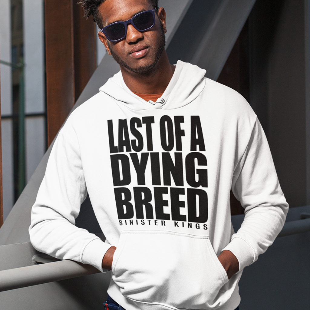 Last Of A Dying Breed - Hoodie - SINISTER KINGS