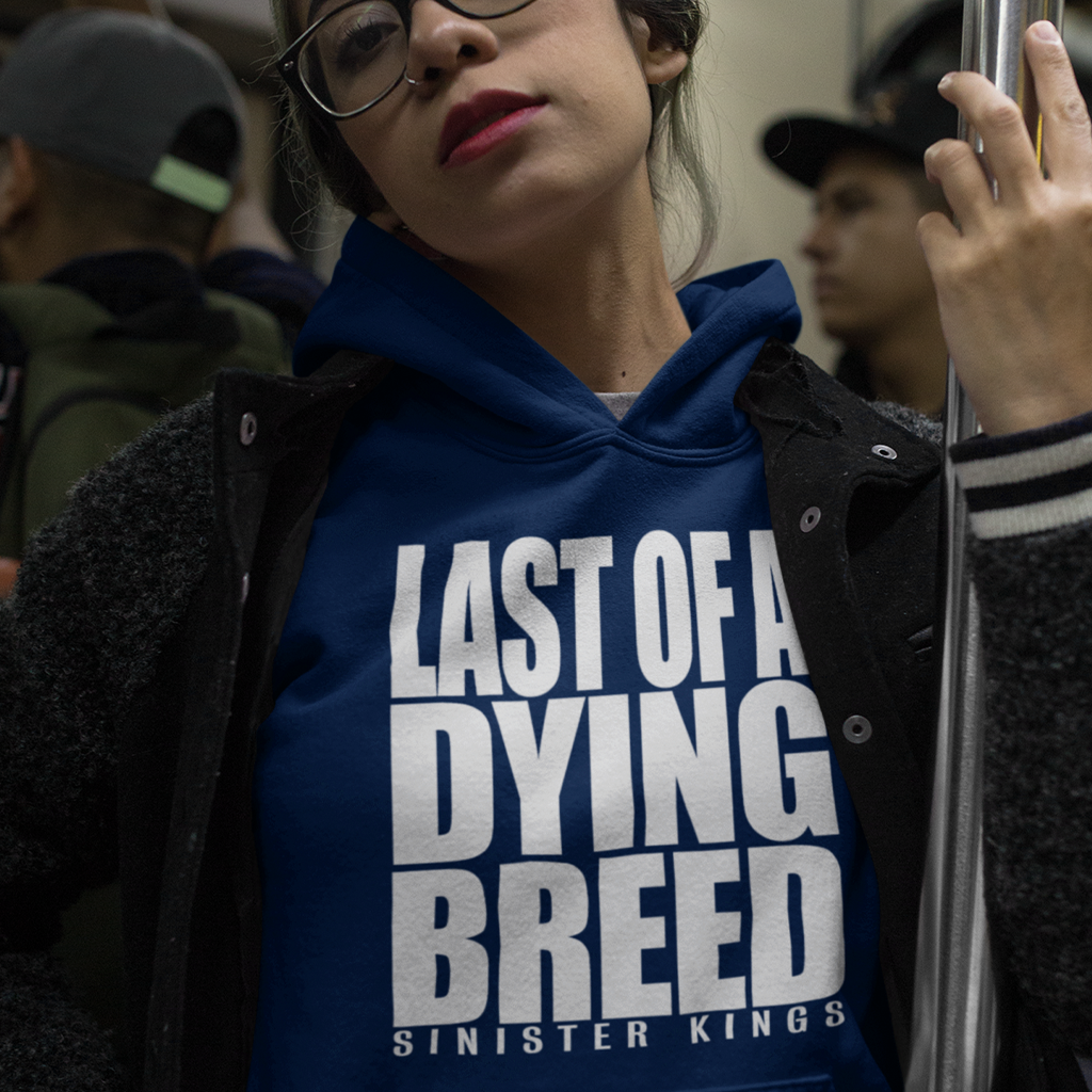 Last Of A Dying Breed - Hoodie - SINISTER KINGS