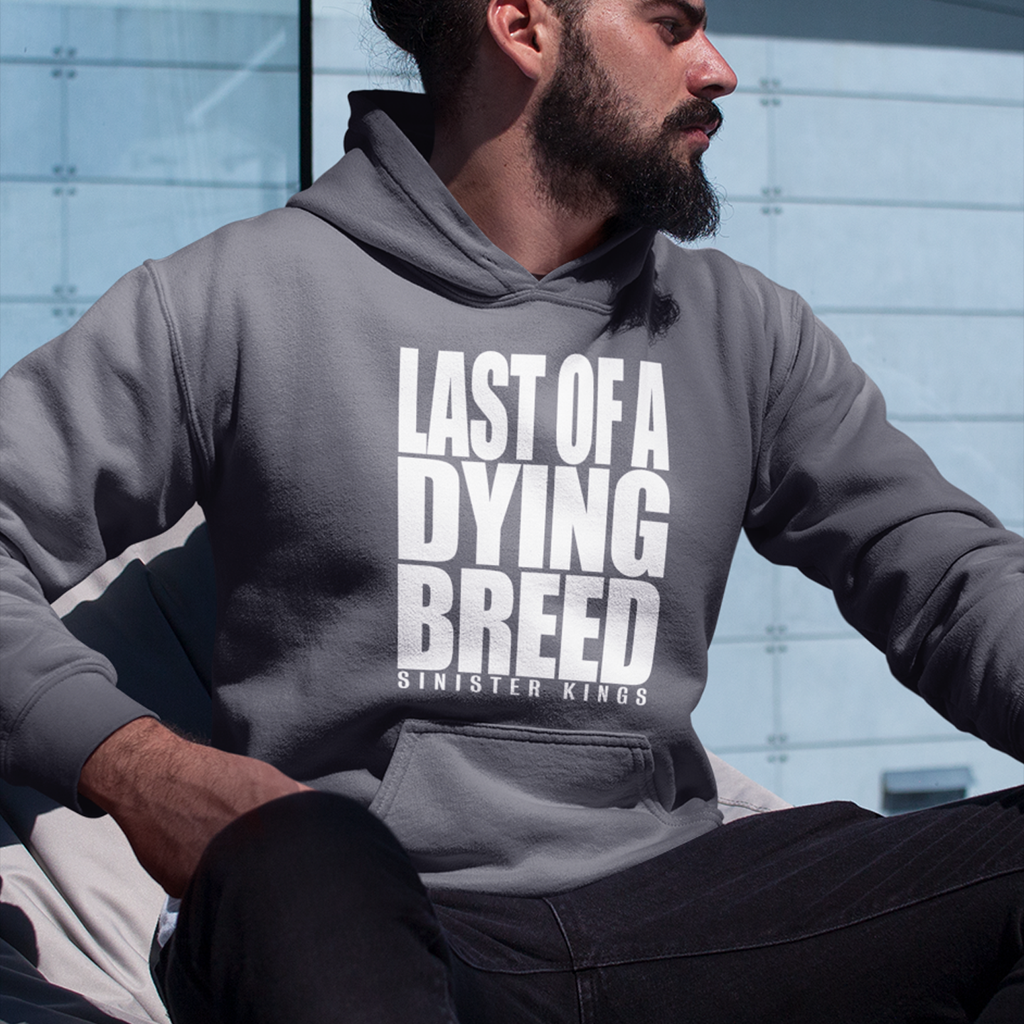 Last Of A Dying Breed - Hoodie - SINISTER KINGS