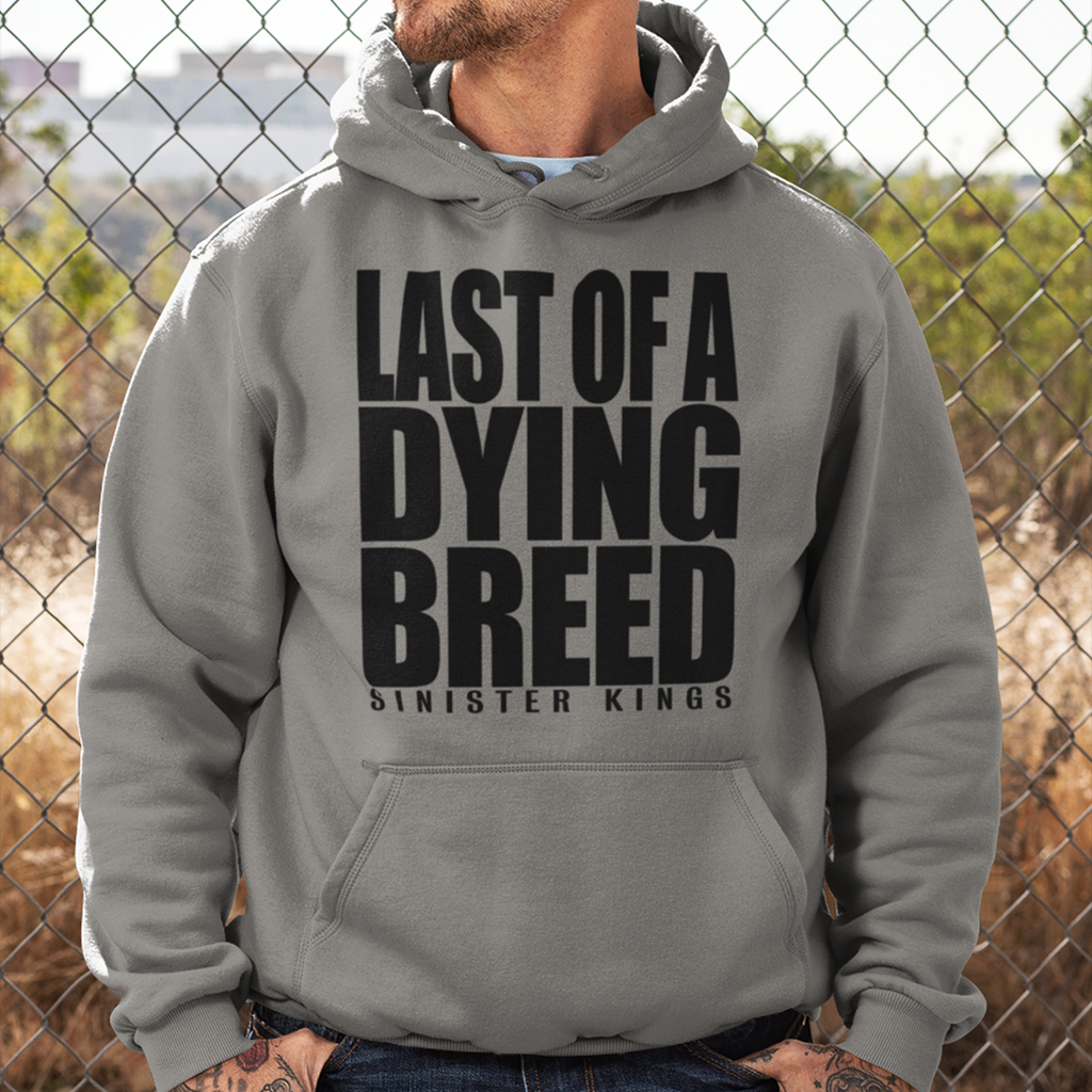 Last Of A Dying Breed - Hoodie - SINISTER KINGS