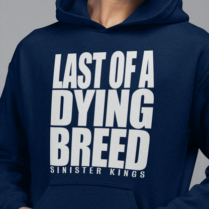 Last Of A Dying Breed - Hoodie - SINISTER KINGS