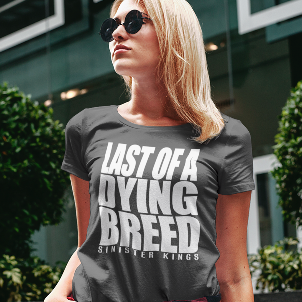 Last Of A Dying Breed - Women's Tee - SINISTER KINGS